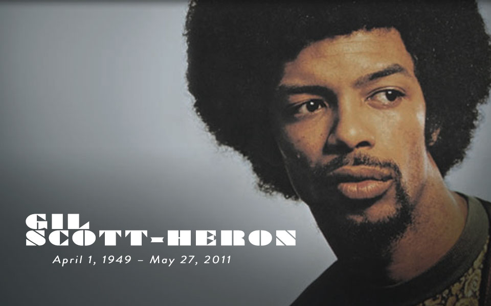Gil scott-heron April 1, 1949 – May 27, 2011